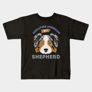 Miniature American Shepherd Life is better with my dogs Dogs I love all the dogs Kids T-Shirt